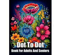 200 Large Print Dot To Dot Book For Adults And Seniors: Large Print Easy Dot To Dot Nature Scenes, Halloween, Christmas, Birds, Butterflies, Animals, Flowers, Landscapes and More.