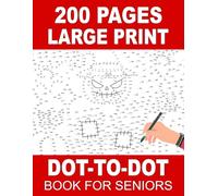 200 Large Print Dot-to-Dot Book for Seniors: 200 Pages Extra Large Print Dot-to-Dot Puzzles for Seniors to Keep Brain Active