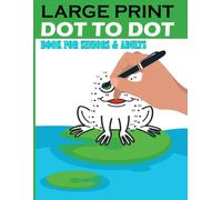 200 Large Print Dot To Dot Book For Seniors & Adults: Large Print Easy Dot To Dot Nature Scenes, Animals, Birds, Butterflies, Flowers, Christmas, Sea Life and More.