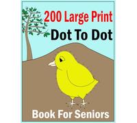 200 large print dot to dot book for seniors: Easy Large Print Jumbo Dot To Dot For Beginners, Adults & Seniors | Baby Animals, Sea Life, Birds and Much More!