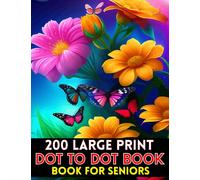 200 large print dot to dot book for seniors: jumbo dot to dot for teens and seniors. ,animals , butterflies, flowers , Halloween, Christmas, bears, birds, deer's and more.