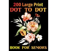 200 Large Print Dot To Dot Book For Seniors: Large Print Easy Dot To Dot Nature Scenes, Flowers, Butterflies & , Animals, dinosaur, ... & Birds And More (Coloring Book Dot To Dot)