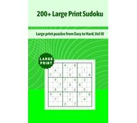 200+ Large Print Sudoku: Large print puzzles from Easy to Hard, Vol III
