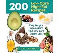 200 Low-Carb, High-Fat Recipes: Easy Recipes to Jumpstart Your Low-Carb Weight Loss (Garden Guides)