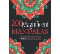 200 Magnificent Mandalas Adult Coloring Book: 200 Unique Circle Mandalas, 8.5 x 11, Beautiful and Relaxing Stress Relief and Relaxation