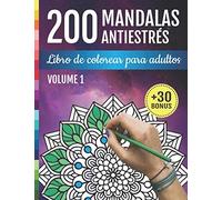200 Mandalas Antiestrés: Libro De Colorear Para Adultos: 200 Diseños de Mandalas y Flores para la relajación, la meditación y el alivio del estrés | Cuaderno de Actividades para Adultos | Arte-terapia