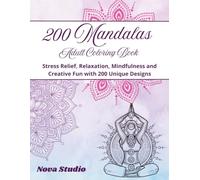 200 Mandalas Coloring Book for Adults: Stress Relief, Relaxation, Mindfulness and Creative Fun with 200 Unique Designs