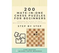 200 Mate in One Chess Puzzles for Beginners: Grouped by Piece to Help Beginners Learn Mating Patterns Step by Step (Chess Course For Beginners)