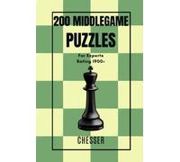 200 MIDDLEGAME Chess Puzzles for Experts: Rating 1900+