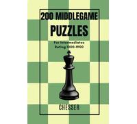 200 MIDDLEGAME Chess Puzzles for Intermediates: Rating 1300-1900