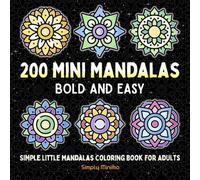 200 Mini Mandalas : Simple Little Mandalas Coloring Book for Adults: Bold and Easy : Beautiful Mandala Art Coloring book for Women, Teens & Kids (Simple Little Coloring Books)