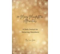200 Money Manifestation Affirmations: A Daily Journal for Attracting Abundance