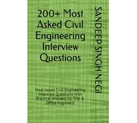 200+ Most Asked Civil Engineering Interview Questions: 200+ Most Asked Civil Engineering Interview Questions With Practical Answers for Site & Office Engineers