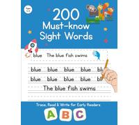 200 Must-Know Sight Words: Fun and Easy Activity Workbook to Learn, Trace, and Practice the Top 200 High-Frequency Words for Early Readers | Ages 4-9