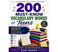 200 Must-Know Vocabulary Words for Teens: Master Essential Vocabulary for Middle & High School, SAT & ACT Success, Better Reading, Stronger Writing, Confident Speaking, and Real-World Communication