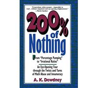 200% of Nothing: An Eye-Opening Tour through the Twists and Turns of Math Abuse and Innumeracy