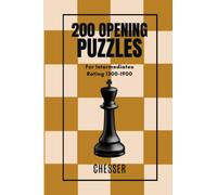 200 Opening Chess Puzzles for Intermediates: Rating 1300-1900