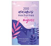200 Oraciones Nocturnas Para Mujeres: Palabras de Consuelo Para Un Sueño Plácido Y Tranquilo