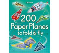 200 Paper Planes to fold & fly: (Fold and Fly)