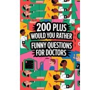 200 Plus Would You Rather Funny Questions For Doctors, Hilarious Doctor's Appreciation Joke Activity Book: Medical Humor Gift Ideas, Game For Hospital ... Silly Entertaining Questionf For All Ages)