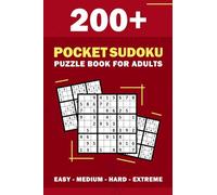 200+ Pocket Sudoku Puzzle Book for Adults: Engage Your Brain with Pocket-Sized Sudoku - Easy, Medium, Hard, Extreme, Complete with Solutions