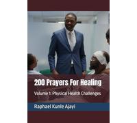 200 Prayers For Healing: Volume 1: Physical Health Challenges