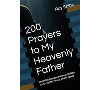 200 Prayers to My Heavenly Father: Heartfelt Conversations with God for Strength, Peace, and Purpose (The Anchor Point Series)