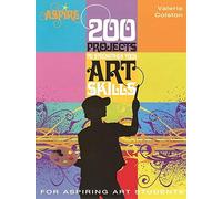 200 Projects to Strengthen Your Art Skills (Aspire)