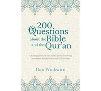 200 Questions about the Bible and the Qur'an: A Comparison of the Holy Books Showing Important Similarities and Differences