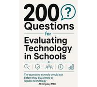 200 questions for evaluating technology in schools: The questions schools should ask before they buy, renew, or replace technology