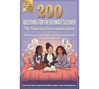 200 Questions for the Ultimate Sleepover: The Hilarious Conversation Game to Share Secrets, Spark Laughter, and Create Unforgettable Pajama Party Memories