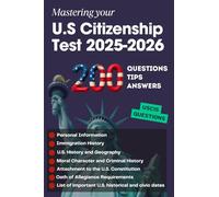 200 Questions, Tips and Answers to Mastering your U.S Citizenship Test 2025-2026
