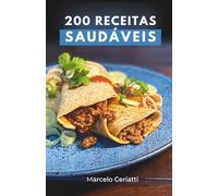 200 Receitas Saudáveis: Refeições saborosas e práticas para quem quer emagrecer com dieta flexível (Livros de Receitas)