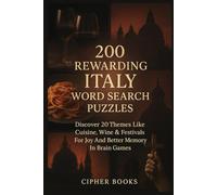 200 Rewarding Italy Word Search Puzzles For Food And Culture Fans: Discover 20 Themes Like Cuisine, Wine & Festivals For Joy And Better Memory In Brain Games.