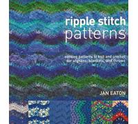200 Ripple Stitch Patterns: Exciting Patterns to Knit and Crochet for Afghans, Blankets & Throws
