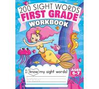 200 Sight Words First Grade Workbook Ages 6-7: 135 Fun Pages of Reading & Writing Activities with High Frequency Sight Words for 1st Grade Kids