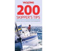 200 Skipper`s Tips - Instant Skills to Improve Your Seamanship