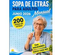 200 Sopas de Letras para Adultos Mensual - Edición Junio 2026: Letra grande | Juego de palabras para adultos y personas mayores - (Libro de pasatiempos para ejercitar la mente)