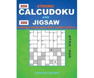 200 Strong Calcudoku and 200 Jigsaw Sudoku. Hard and very hard levels.: 9x9 Calcudoku complicated version professional - veteran levels + 9x9 Jigsaw ... and Jigsaw Even - Odd classic sudoku)