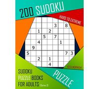 200 Sudoku Hard to Extreme: Hard to Extreme Sudoku Puzzle Books for Adults With Solutions: 3