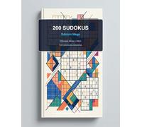 200 Sudokus Edición Mega: Entrenamiento Mental Diario (Incluye instrucciones y soluciones): Libro de pasatiempos para adultos con 200 puzles de lógica de cuadrícula 9x9 y sus soluciones completas
