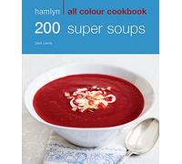 200 Super Soups: Hamlyn All Colour Cookbook (Hamlyn All Colour Cookery)