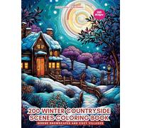 200 Winter Countryside Scenes Coloring Book: Serene Snowscapes and Cozy Villages: Embrace the Tranquility of Rural Winter Beauty - Cozy Christmas home ... for all ages - Whimsical rural winter scenes