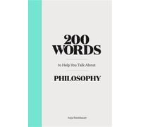 200 Words to Help You Talk About Philosophy