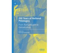 200 Years of National Philologies : From Romanticism to Globalization
