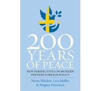 200 Years of Peace : New Perspectives on Modern Swedish Foreign Policy
