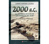 2000 AC la historia oculta de los pueblos del mar de la Atlántida a Tartessos