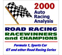 2000 Auto Racing Analysis Road Racing Racewinners and Champions: Formula 1, Sports Car, GT and other Road Racing Series