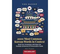 2000 Most Common Korean Words in Context: Master Essential Korean Vocabulary with Hangul, Romanization & Example Sentences (Vox Fluent Korean)