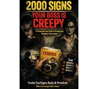 2000 SIGNS YOUR BOSS IS CREEPY - Male & Female Boss: A Comprehensive Guide to Recognising Workplace Harassment